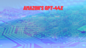 Amazon's GPT-44X